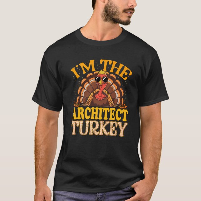 Matching I m The Architect Turkey Thanksgiving Pre T-Shirt (Front)