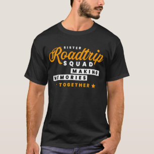 Matching Sister Roadtrip Squad Making Memories Tog T-Shirt
