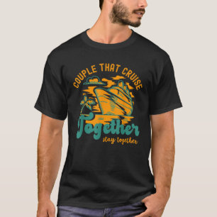 Matching Summer Couples That Cruise Together Stay T-Shirt