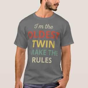 Matching Twins Oldest Twin I Make The Rules III T-Shirt