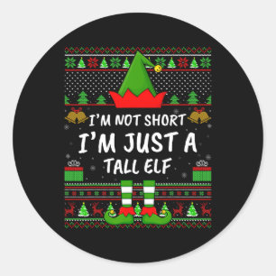 Matching Ugly I'm Not Short I'm Just A Tall Elf Ch Classic Round Sticker