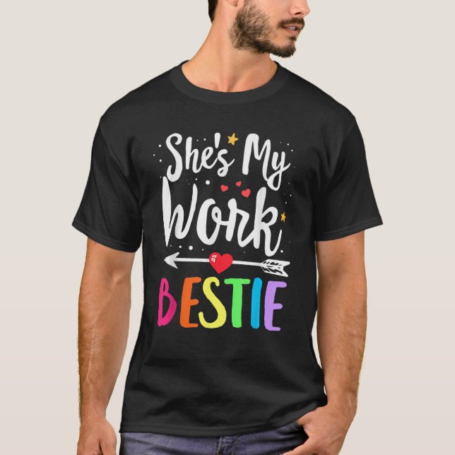 Matching WORK Best Friend She s My WORK Bestie  T-Shirt (Front)