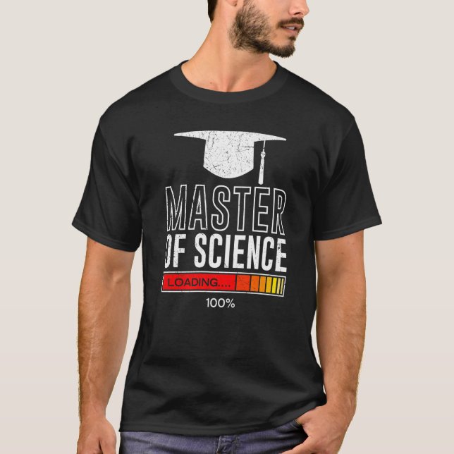 Mater of Science loading ready Masters degree   T-Shirt (Front)