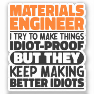 Material Engineer I Try To Make Things Funny Quote