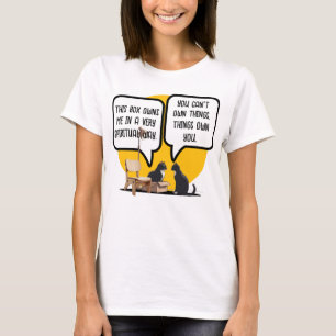 Materialism Cat Philosophy Humour T-Shirt