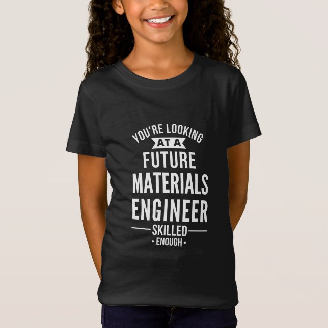 materials engineer gift T-Shirt (Front)
