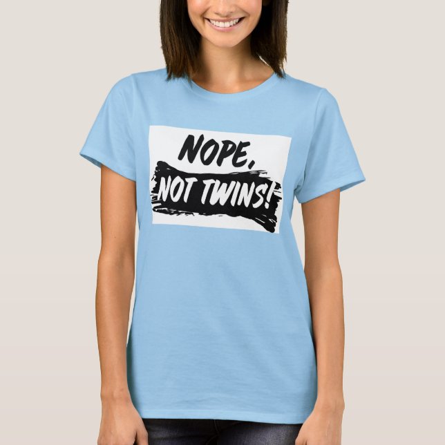 Maternity Shirt "Nope, Not Twins" (Front)
