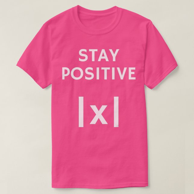 Math Absolute Value Stay Positive T-Shirt (Design Front)
