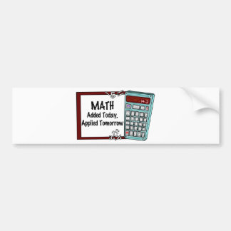 Math : Added Today, Applied Tomorrow Bumper Sticker