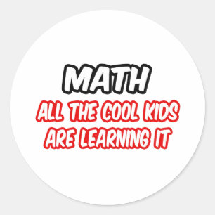 Math...All The Cool Kids Are Learning It Classic Round Sticker