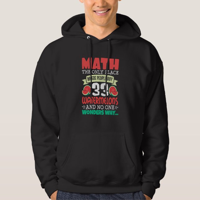 Math And Watermelon saying Calculation Numbers Hoodie (Front)
