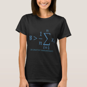 Math Be greater than average math T-Shirt