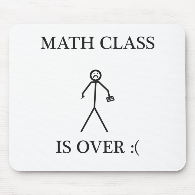 Math Class is Over :( Mouse Mat (Front)