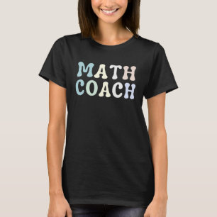 Math Coach Math Teacher Back to School T-Shirt