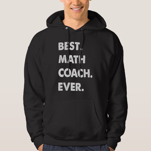 Math Coach Profession Best Math Coach Ever Hoodie (Front)