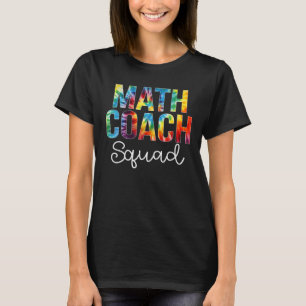 Math Coach Squad Tie Dye Appreciation Day Back To T-Shirt