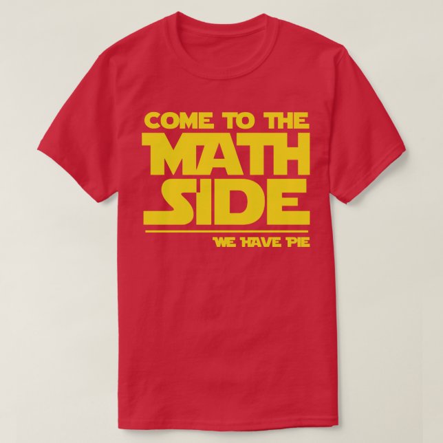 Math come to the math side pie  funny T-Shirt (Design Front)