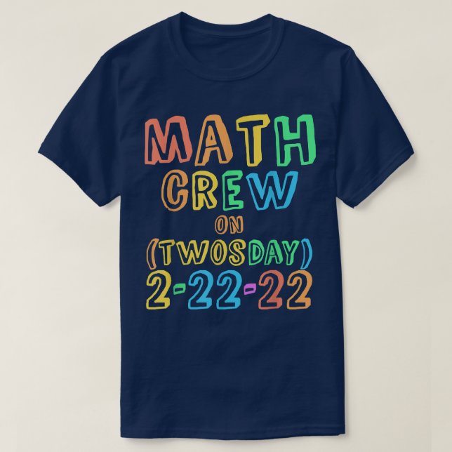 MATH CREW Twosday TEACHER 22nd 2022 22 Teaching Te T-Shirt (Design Front)