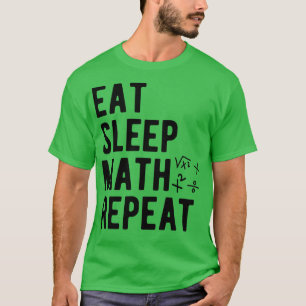 Math Eat Sleep Math Repeat T-Shirt