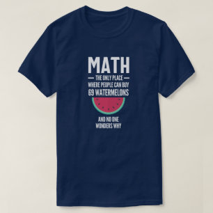 Math. Funny Math Sarcasm Quote Gift T-Shirt