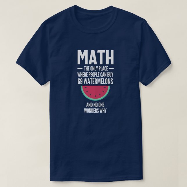Math. Funny Math Sarcasm Quote Gift T-Shirt (Design Front)