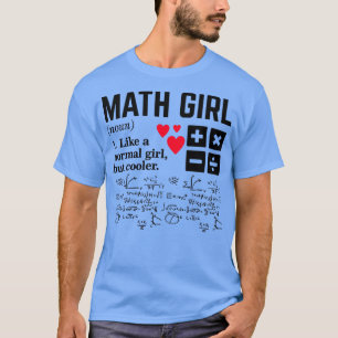 Math Girl Like a Normal Girl but Cooler1 T-Shirt
