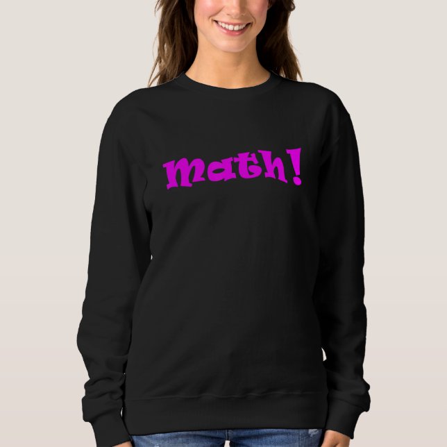 Math Great Mathematics  Design Mathletes Unite 2 Sweatshirt (Front)