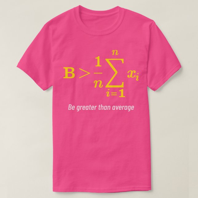 Math Greater Than Average Gift Math Day Back To Sc T-Shirt (Design Front)