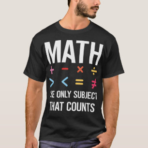 Math he Only Subject hat Counts cool quote  T-Shirt