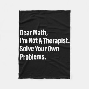 Math Humour Dear Math I'm Not A Therapist Solve Yo Fleece Blanket