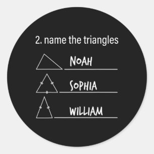 Math Humour Funny Name The Triangles Noah Sophia W Classic Round Sticker