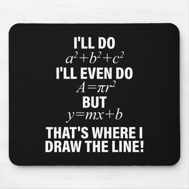 Math I'll Do I'll Even Do But That's Where I Draw  Mouse Mat (Front)