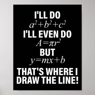Math I'll Do I'll Even Do But That's Where I Draw Poster