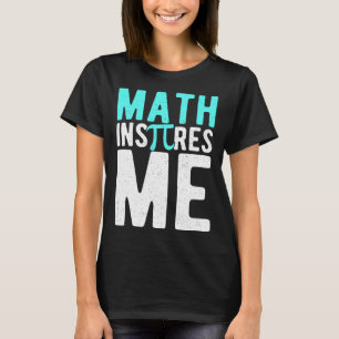Math Inspires Me Pi Number 3 14 Pi Tag Teacher Stu T-Shirt