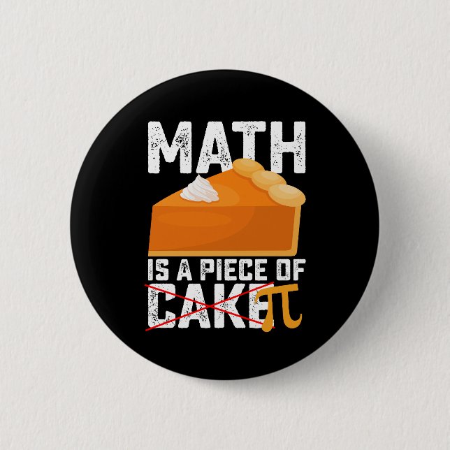 Math Is A Piece Of Cake Pi Day Funny 6 Cm Round Badge (Front)