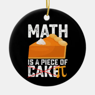 Math Is A Piece Of Cake Pi Day Funny Ceramic Tree Decoration