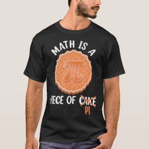 Math is a Piece of Cake Pi Day Funny Gift T-Shirt