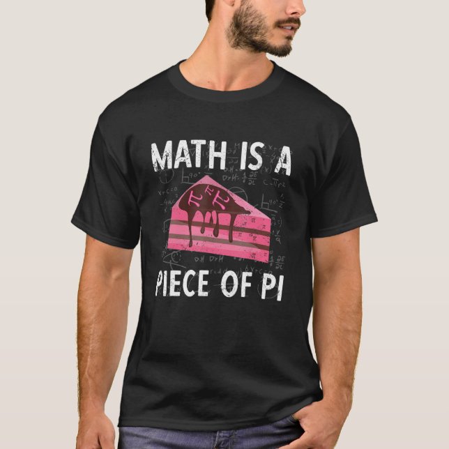Math Is A Piece Of Pi_1 T-Shirt (Front)