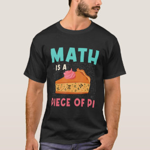 Math Is A Piece Of Pi Cute Cake Funny Class Pi Day T-Shirt