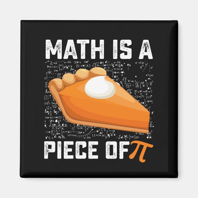 Math Is A Piece Of Pi Day Pie Mathematics Magnet (Front)