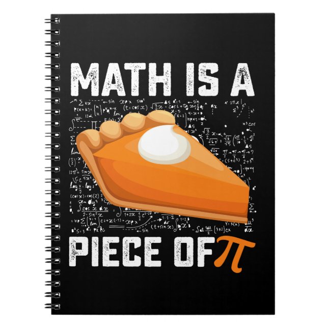Math Is A Piece Of Pi Day Pie Mathematics Notebook (Front)