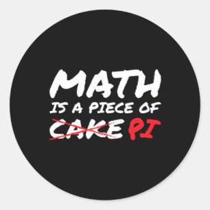Math Is A Piece Of Pi Not Cake Pi Day Funny Gift Classic Round Sticker