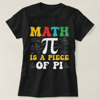 Math is a Piece of Pi T-Shirt
