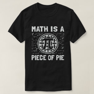 Math Is A Piece of Pie Funny Pi Day 3.14 Math T-Shirt