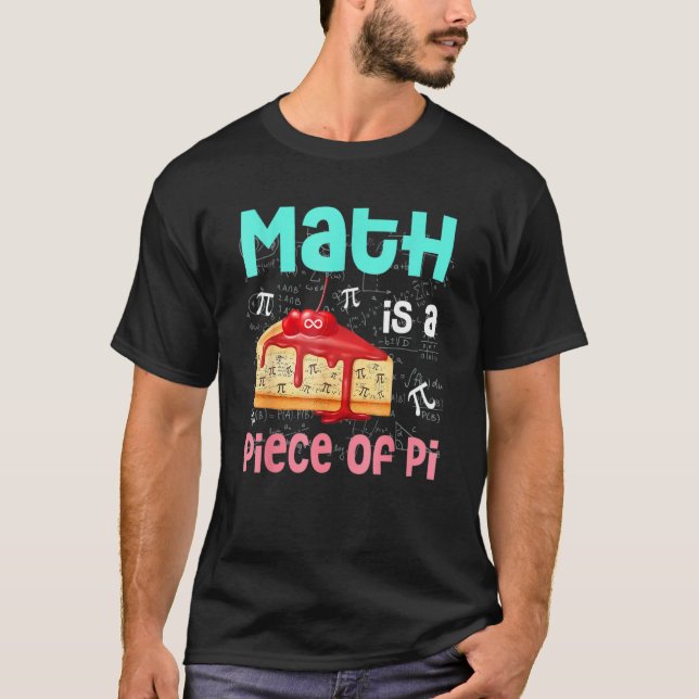 Math Is A Piece Of Pie  Math  Pi Day Kids Student  T-Shirt (Front)