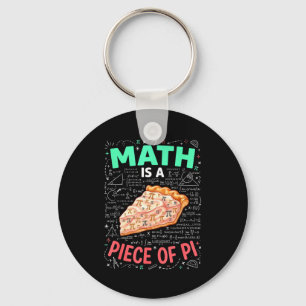 Math Is A Piece Of Pie - Pi Day &amp; Math Lover T Key Ring