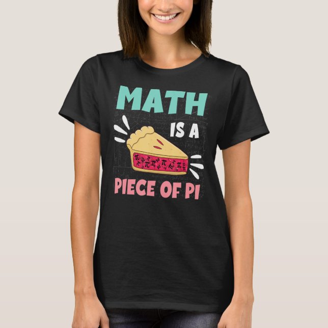 Math Is A Piece Of Pie Pi Day & Math T-Shirt (Front)