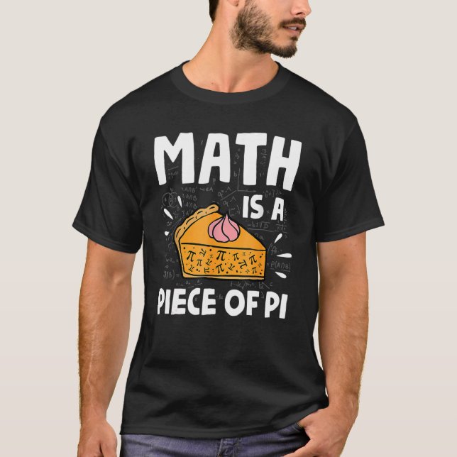 Math Is A Piece Of Pie Pi Day & Math T-Shirt (Front)