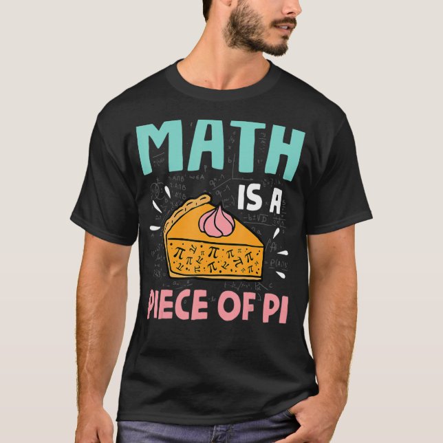 Math Is A Piece Of Pie Pi Day & Math T-Shirt (Front)