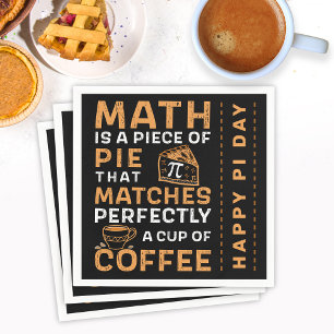 Math is a Piece of Pie Pi symbol Happy Pi Day Napkin